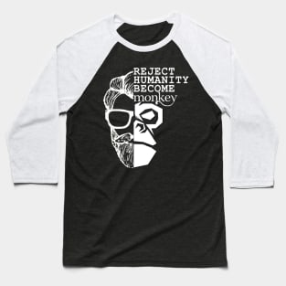 Reject Humanity Become Monkey Baseball T-Shirt